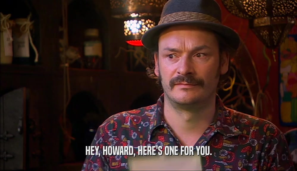 HEY, HOWARD, HERE'S ONE FOR YOU.  