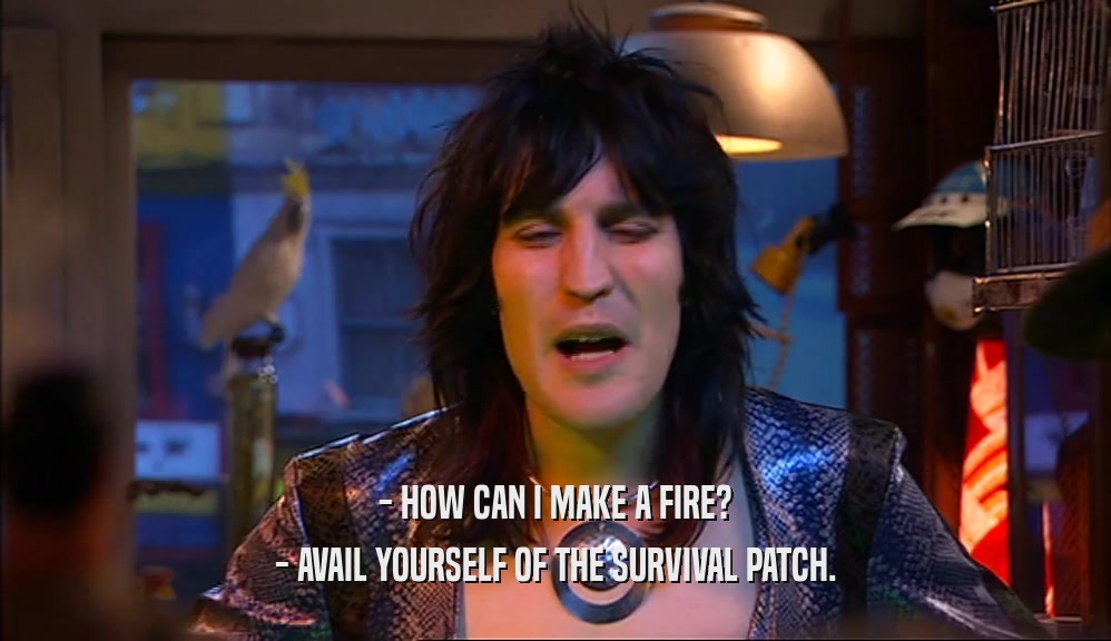 - HOW CAN I MAKE A FIRE? - AVAIL YOURSELF OF THE SURVIVAL PATCH. 