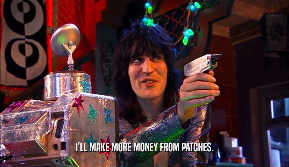 I'LL MAKE MORE MONEY FROM PATCHES.  