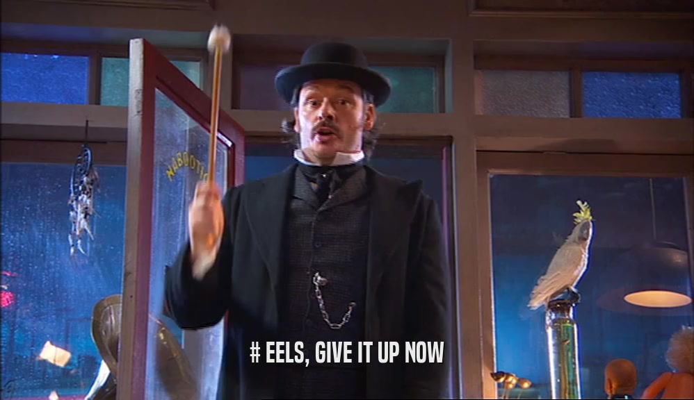 # EELS, GIVE IT UP NOW
  