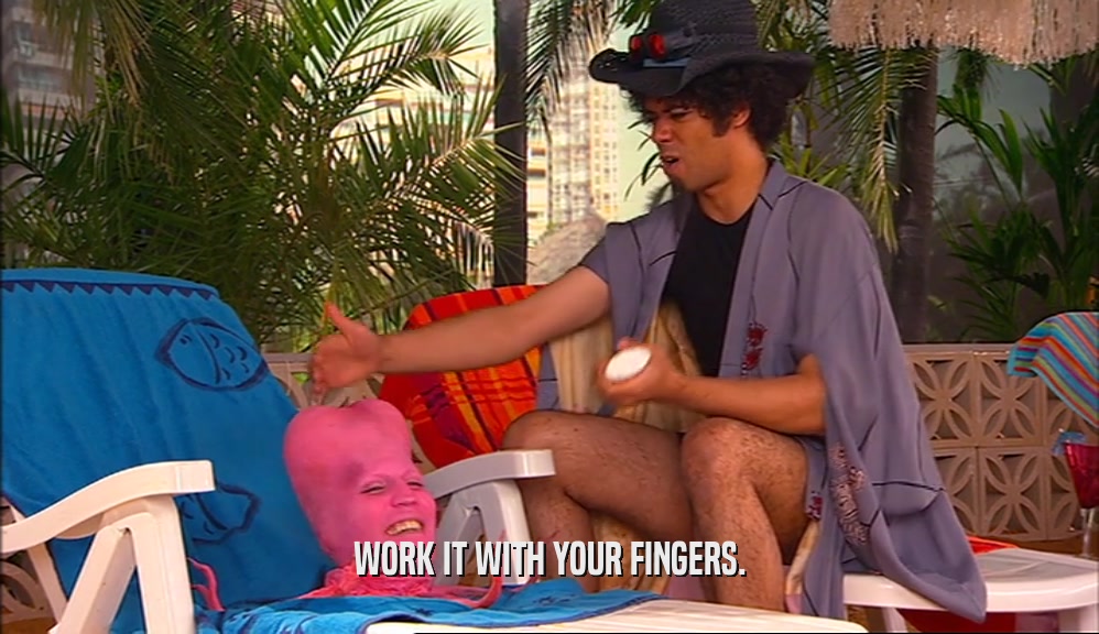 WORK IT WITH YOUR FINGERS.  