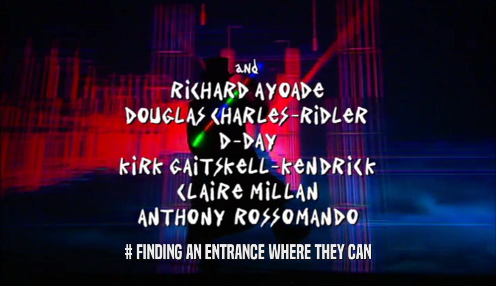 # FINDING AN ENTRANCE WHERE THEY CAN  