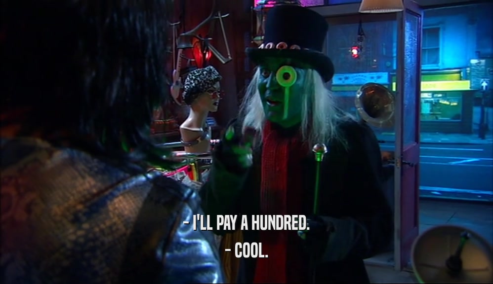 - I'LL PAY A HUNDRED. - COOL. 