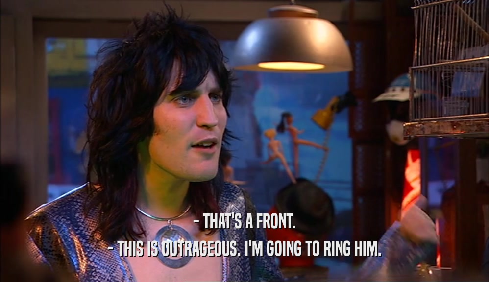 - THAT'S A FRONT. - THIS IS OUTRAGEOUS. I'M GOING TO RING HIM. 