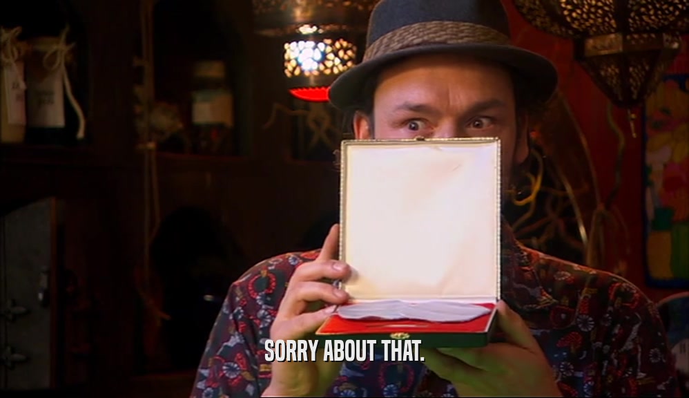 SORRY ABOUT THAT.  