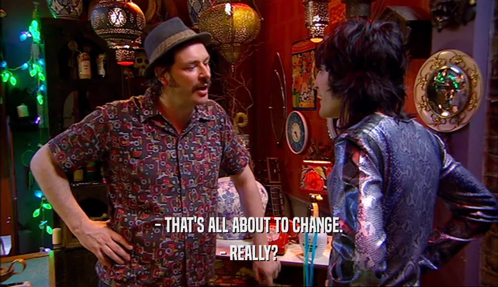 - THAT'S ALL ABOUT TO CHANGE. - REALLY? 