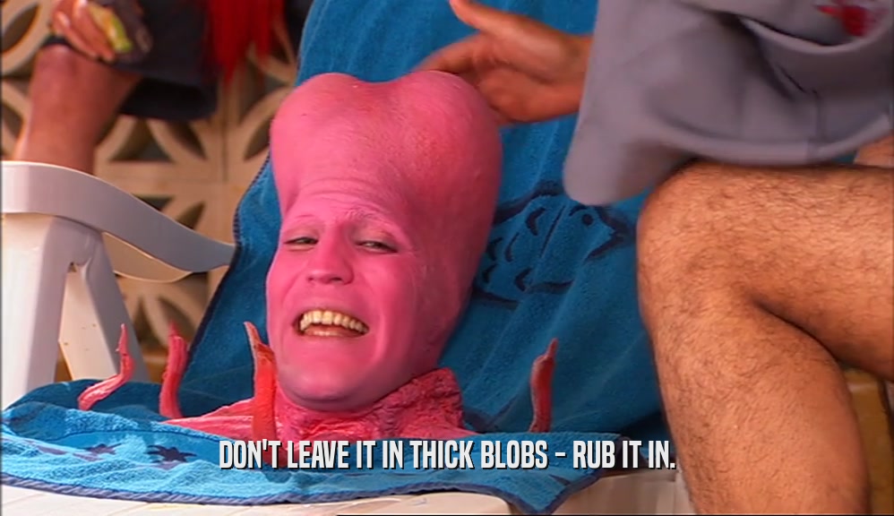 DON'T LEAVE IT IN THICK BLOBS - RUB IT IN.  