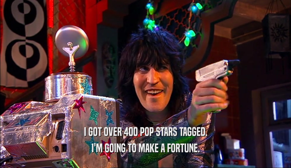 I GOT OVER 400 POP STARS TAGGED. I'M GOING TO MAKE A FORTUNE. 