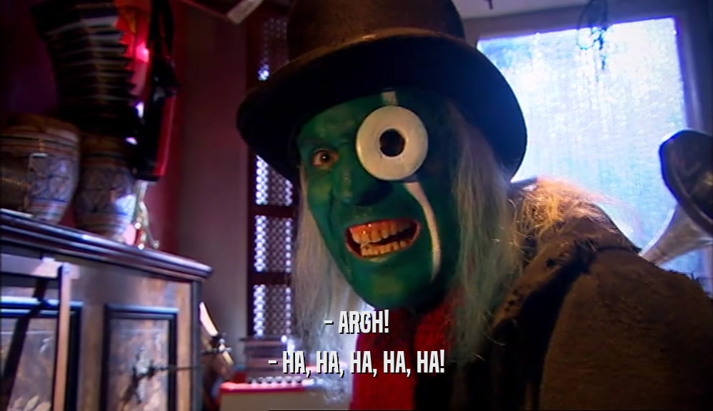 - ARGH! - HA, HA, HA, HA, HA! 