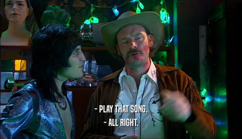 - PLAY THAT SONG. - ALL RIGHT. 