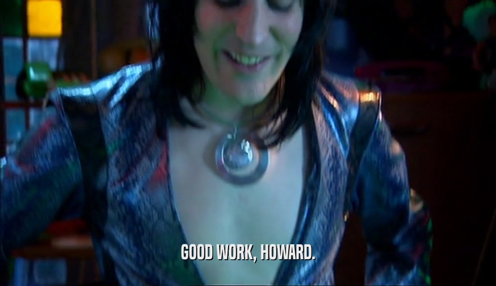 GOOD WORK, HOWARD.  