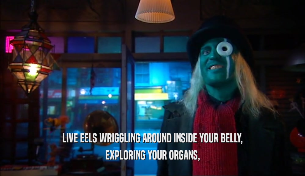 LIVE EELS WRIGGLING AROUND INSIDE YOUR BELLY, EXPLORING YOUR ORGANS, 