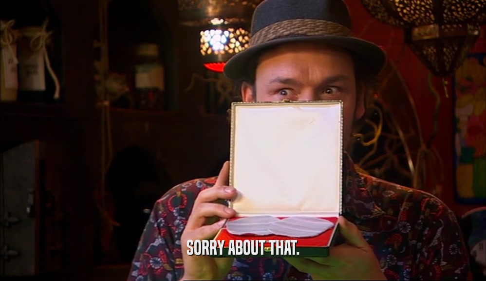SORRY ABOUT THAT.  