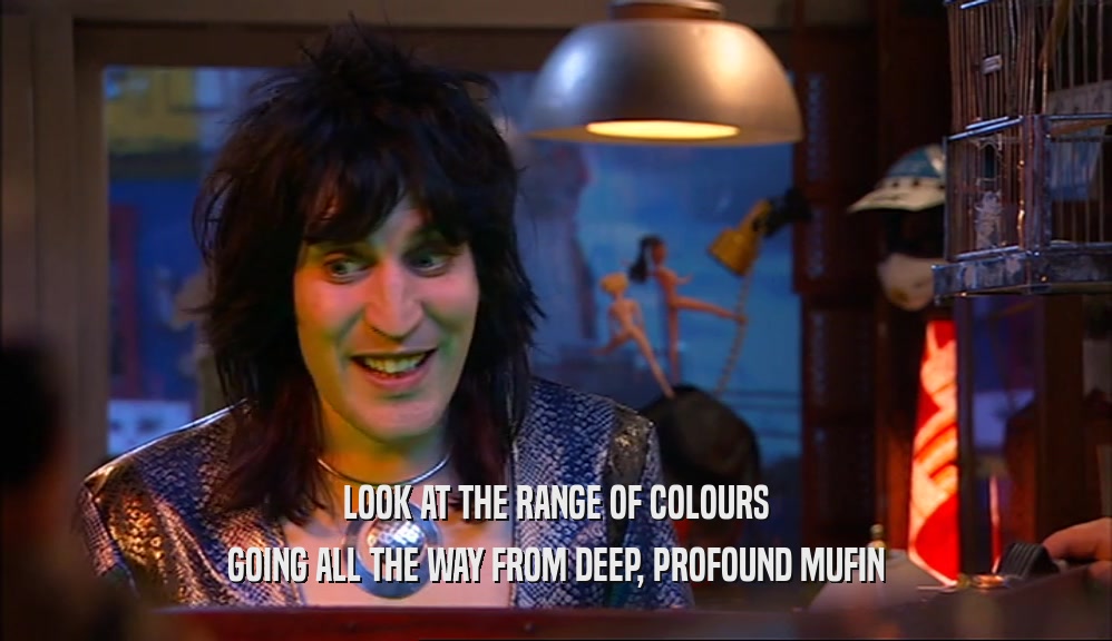 LOOK AT THE RANGE OF COLOURS GOING ALL THE WAY FROM DEEP, PROFOUND MUFIN 