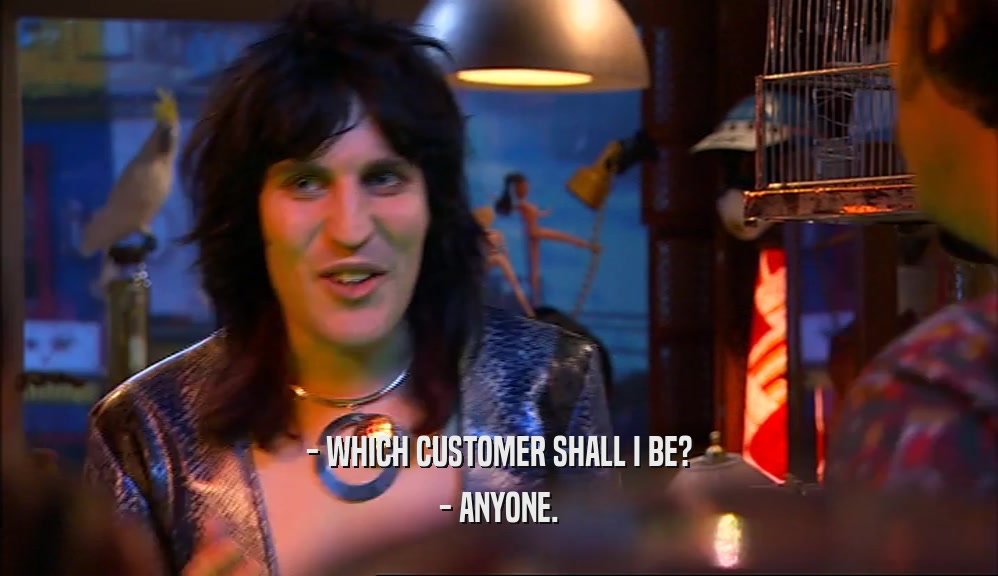 - WHICH CUSTOMER SHALL I BE? - ANYONE. 