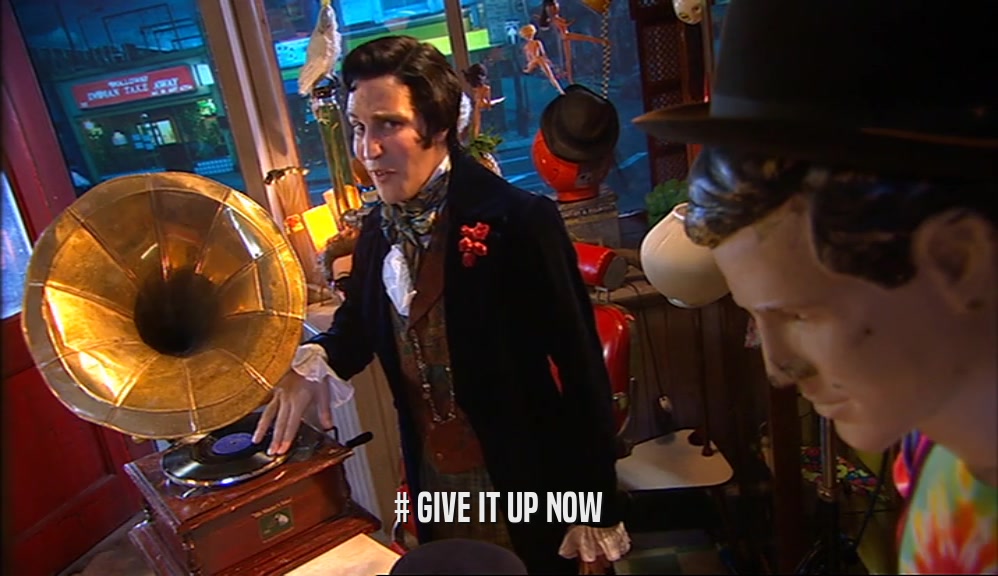 # GIVE IT UP NOW  