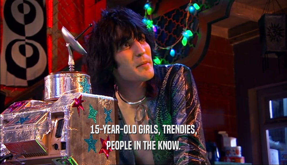 15-YEAR-OLD GIRLS, TRENDIES, PEOPLE IN THE KNOW. 