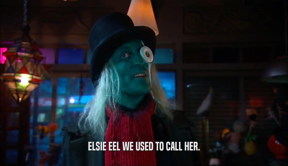 ELSIE EEL WE USED TO CALL HER.  