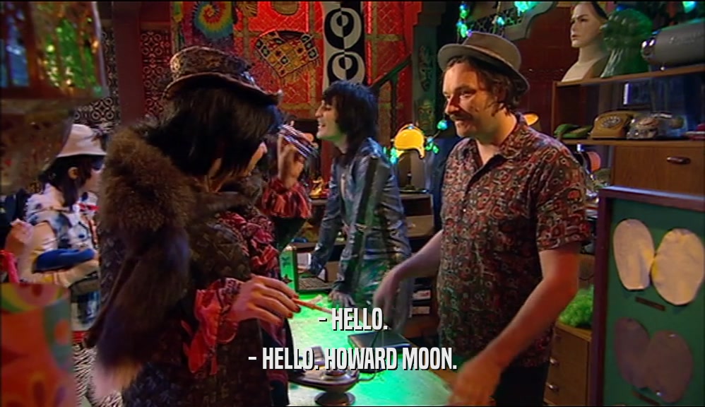 - HELLO. - HELLO. HOWARD MOON. 