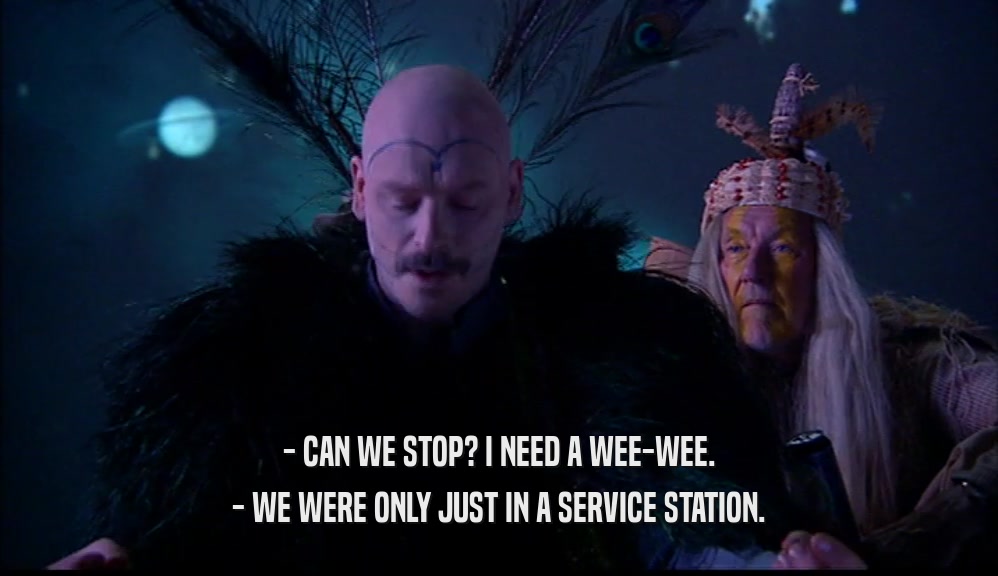 - CAN WE STOP? I NEED A WEE-WEE. - WE WERE ONLY JUST IN A SERVICE STATION. 