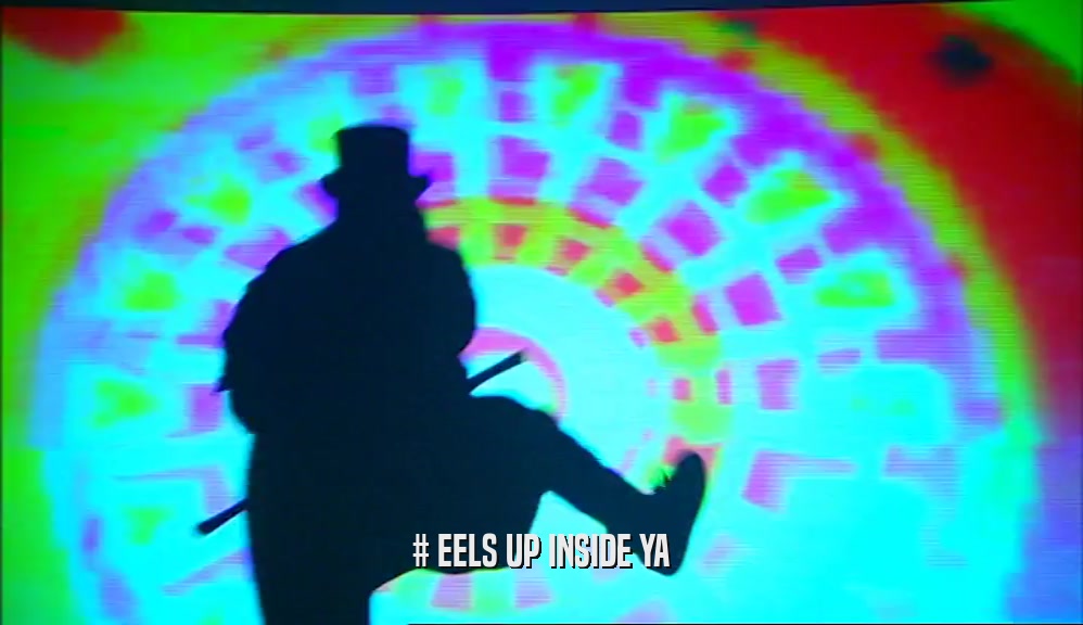 # EELS UP INSIDE YA  
