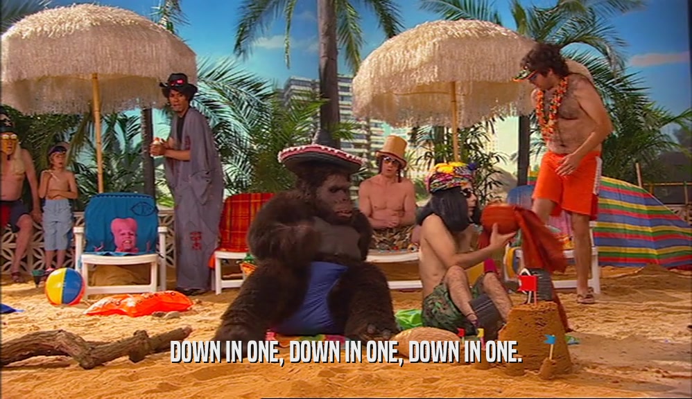 DOWN IN ONE, DOWN IN ONE, DOWN IN ONE.  
