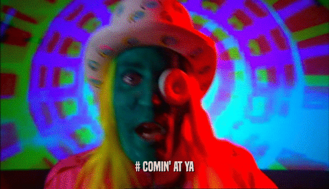 # COMIN' AT YA  