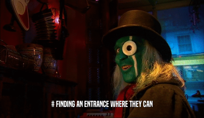 # FINDING AN ENTRANCE WHERE THEY CAN  