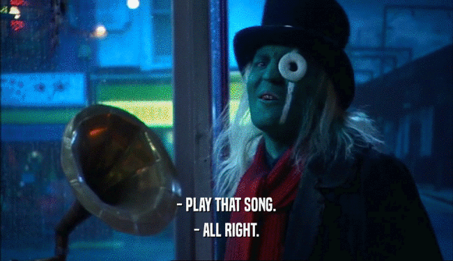 - PLAY THAT SONG. - ALL RIGHT. 