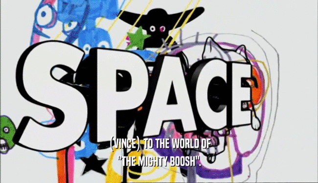 (VINCE) TO THE WORLD OF 