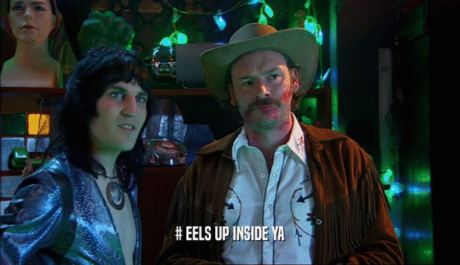 # EELS UP INSIDE YA  