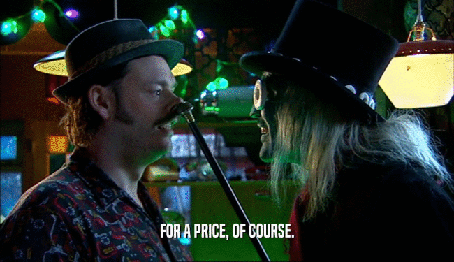 FOR A PRICE, OF COURSE.  