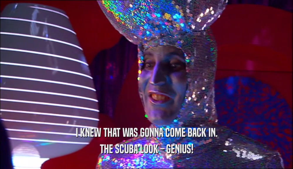 I KNEW THAT WAS GONNA COME BACK IN. THE SCUBA LOOK - GENIUS! 