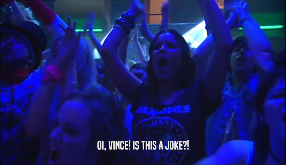 OI, VINCE! IS THIS A JOKE?!  