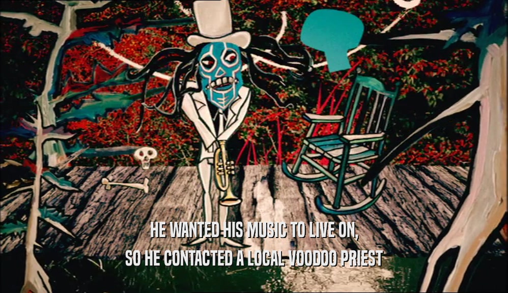 HE WANTED HIS MUSIC TO LIVE ON, SO HE CONTACTED A LOCAL VOODOO PRIEST 