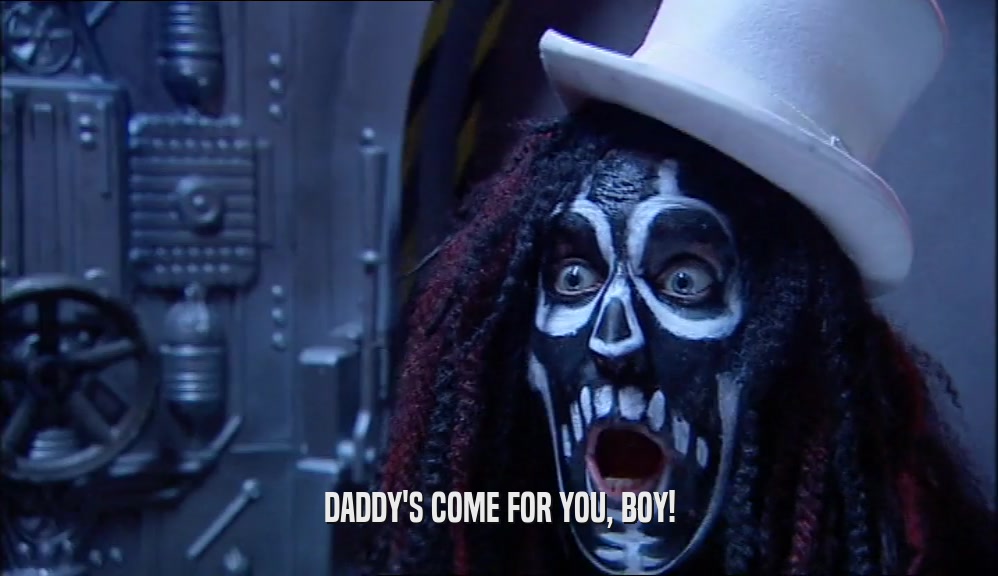 DADDY'S COME FOR YOU, BOY!  