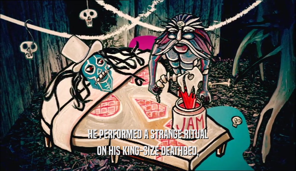 HE PERFORMED A STRANGE RITUAL ON HIS KING-SIZE DEATHBED, 