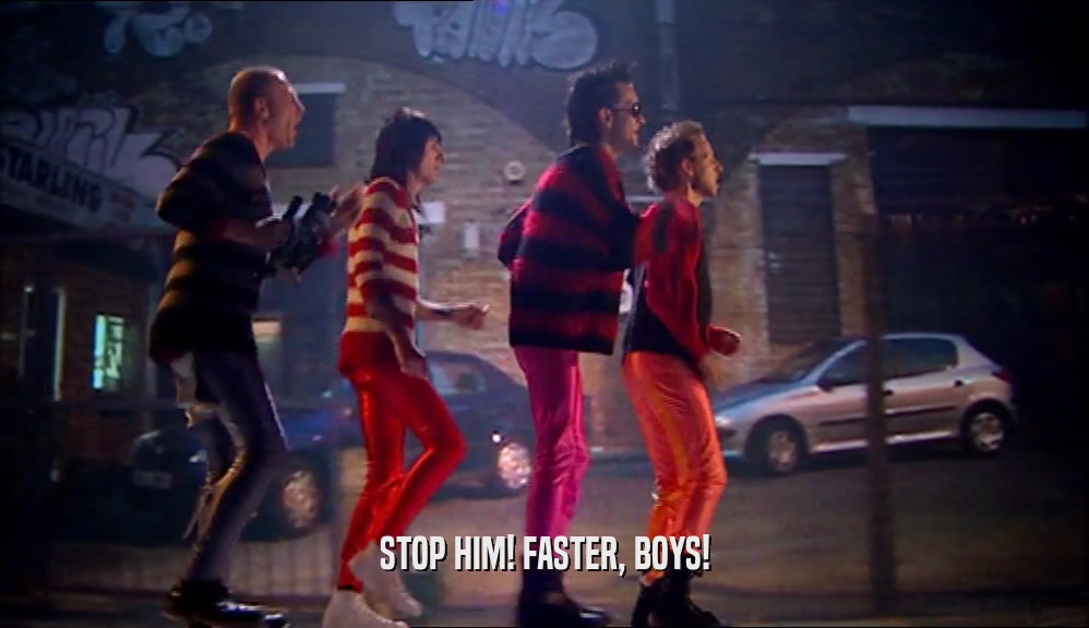 STOP HIM! FASTER, BOYS!  
