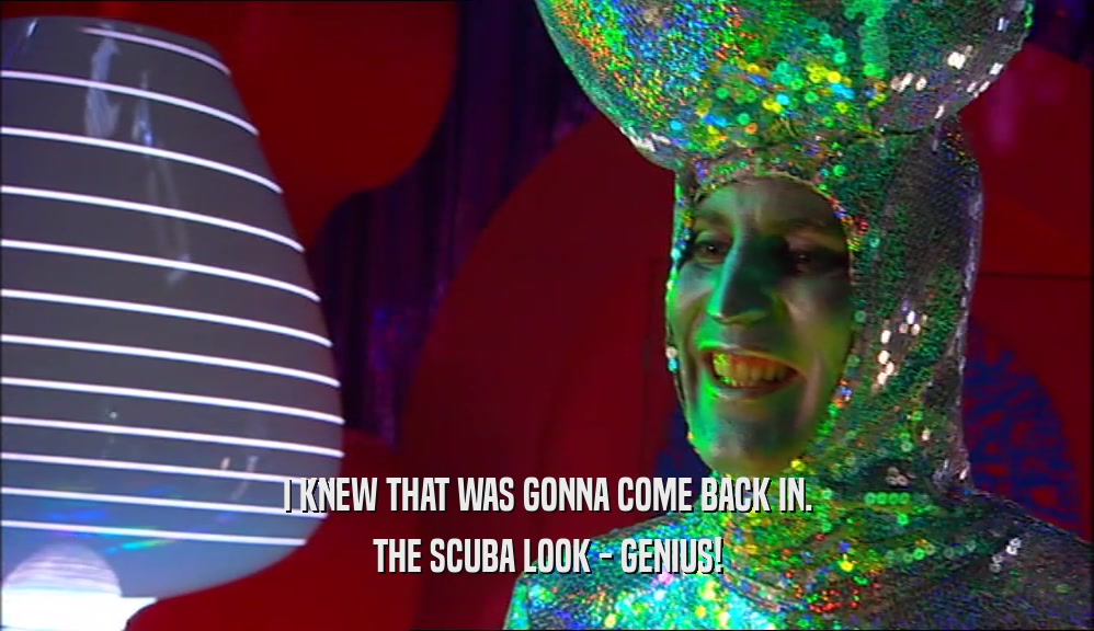 I KNEW THAT WAS GONNA COME BACK IN. THE SCUBA LOOK - GENIUS! 