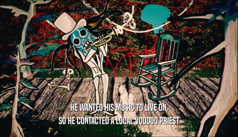 HE WANTED HIS MUSIC TO LIVE ON, SO HE CONTACTED A LOCAL VOODOO PRIEST 