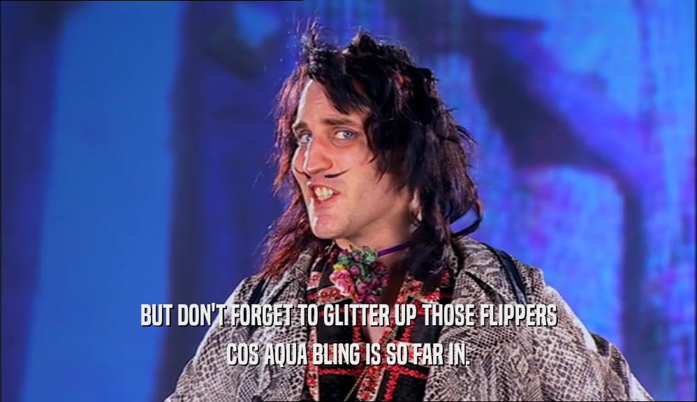 BUT DON'T FORGET TO GLITTER UP THOSE FLIPPERS COS AQUA BLING IS SO FAR IN. 