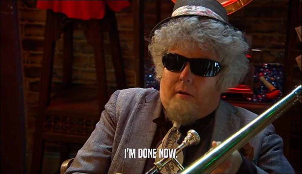 I'M DONE NOW.  