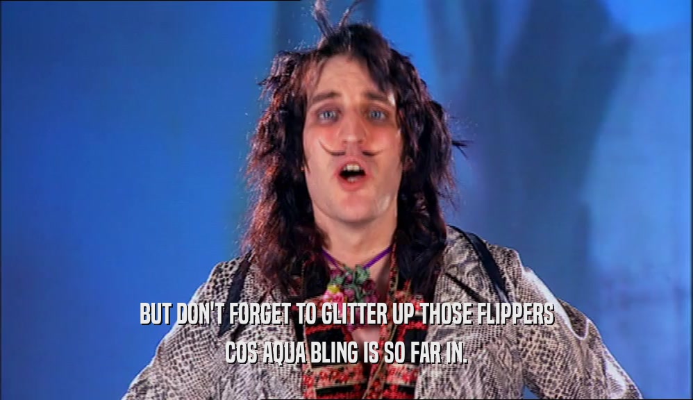 BUT DON'T FORGET TO GLITTER UP THOSE FLIPPERS COS AQUA BLING IS SO FAR IN. 