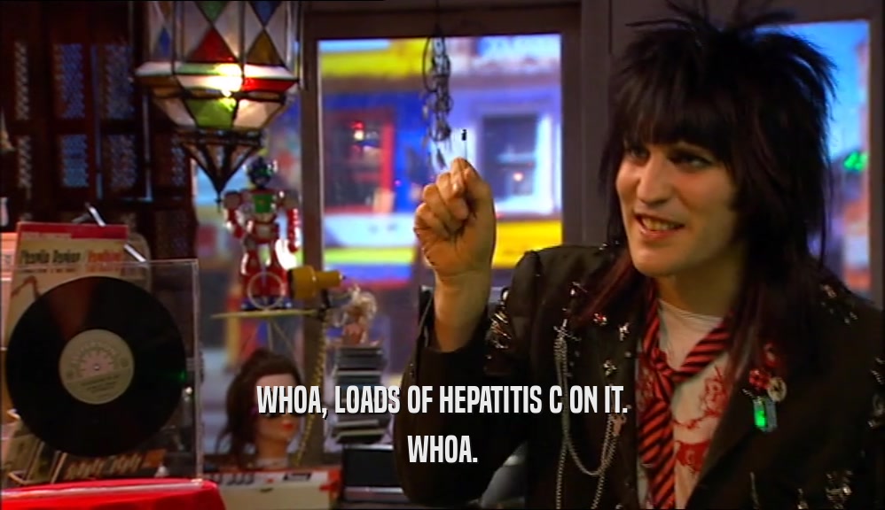 WHOA, LOADS OF HEPATITIS C ON IT. WHOA. 