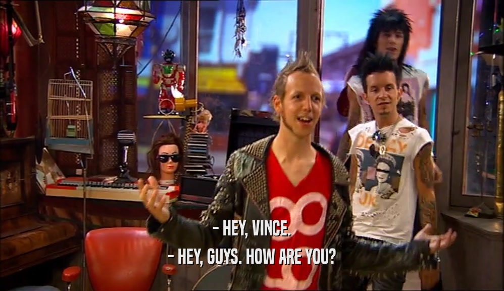 - HEY, VINCE.
 - HEY, GUYS. HOW ARE YOU?
 