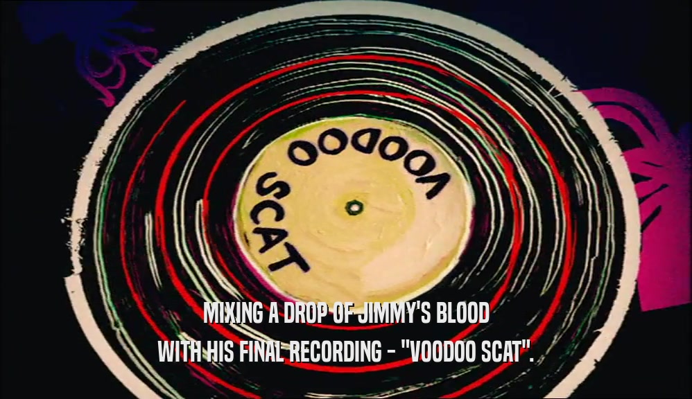 MIXING A DROP OF JIMMY'S BLOOD WITH HIS FINAL RECORDING - 