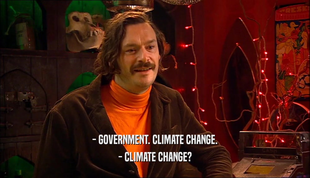 - GOVERNMENT. CLIMATE CHANGE. - CLIMATE CHANGE? 