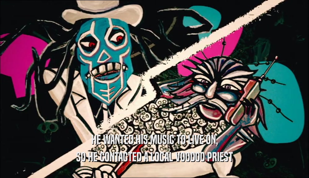HE WANTED HIS MUSIC TO LIVE ON, SO HE CONTACTED A LOCAL VOODOO PRIEST 