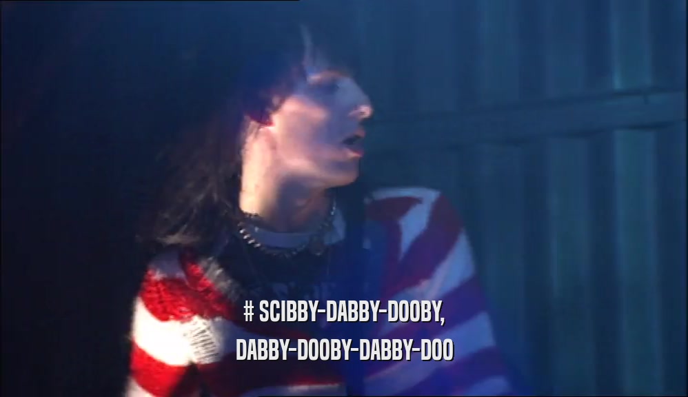 # SCIBBY-DABBY-DOOBY, DABBY-DOOBY-DABBY-DOO 