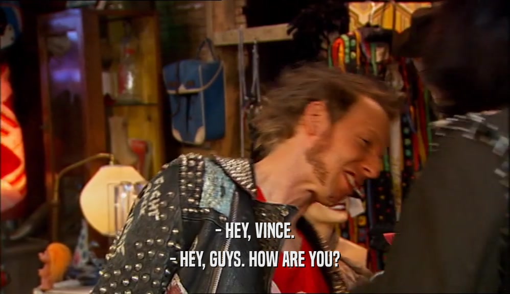 - HEY, VINCE. - HEY, GUYS. HOW ARE YOU? 